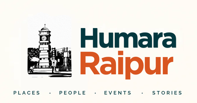 Humara Raipur - Places, People, Events, Stories